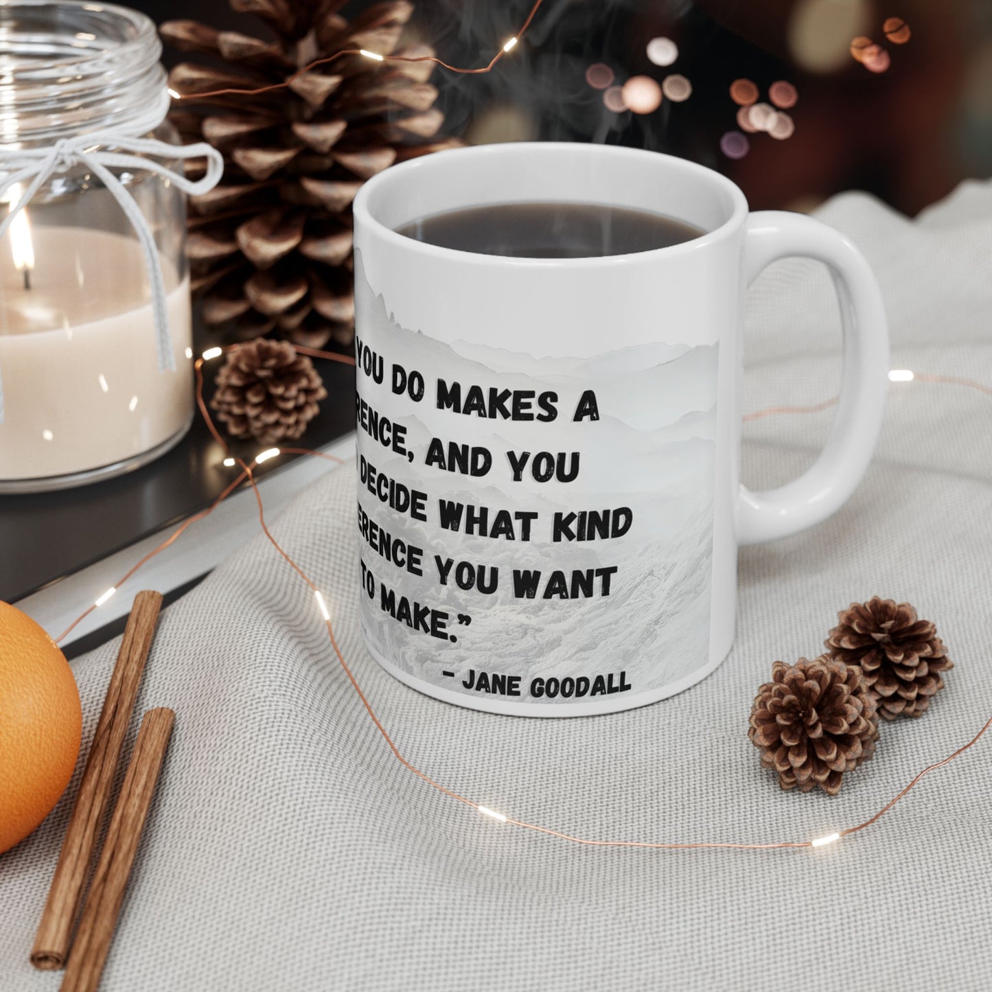 Ceramic Mug, (11oz) Jane Goodall Quote, What You Do Makes a Difference (White)
