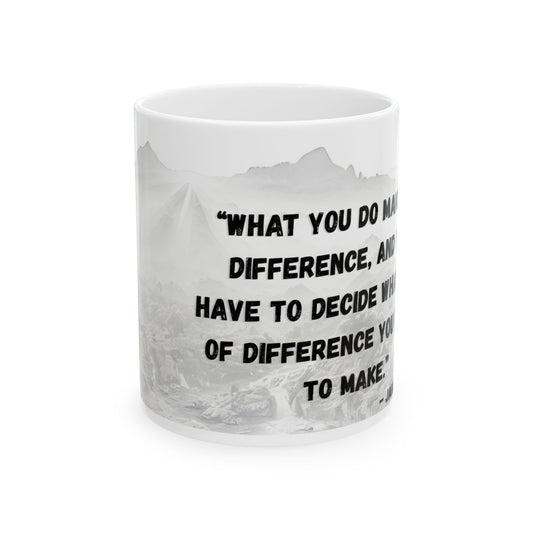 Ceramic Mug, (11oz) Jane Goodall Quote, What You Do Makes a Difference (White)