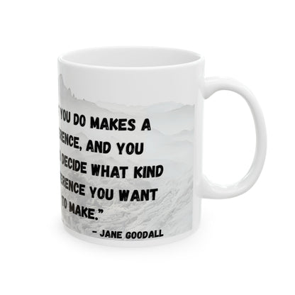 Ceramic Mug, (11oz) Jane Goodall Quote, What You Do Makes a Difference (White)