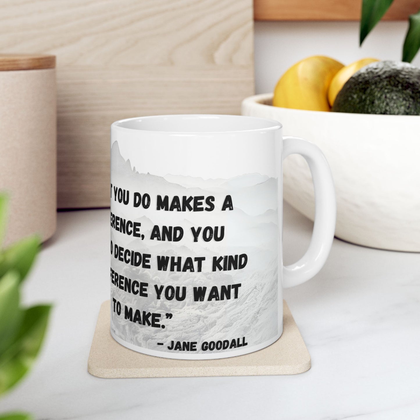 Ceramic Mug, (11oz) Jane Goodall Quote, What You Do Makes a Difference (White)