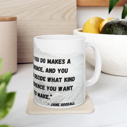 Ceramic Mug, (11oz) Jane Goodall Quote, What You Do Makes a Difference (White)